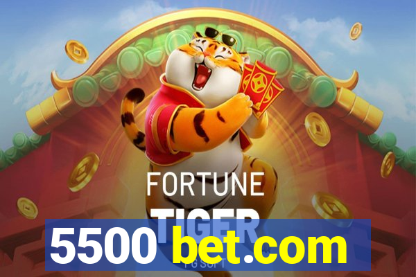 5500 bet.com